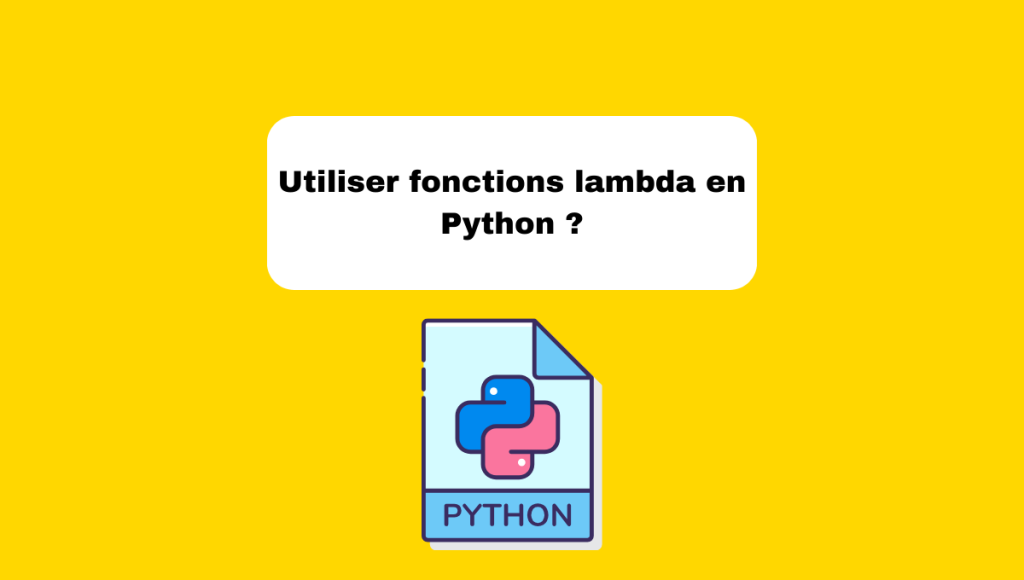 Utiliser fonctions lambda en Python ?