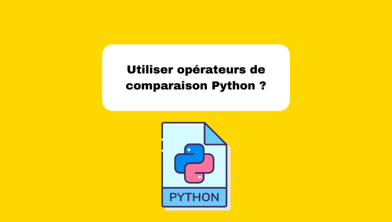 2.7 Utiliser les Opérateurs de Comparaison en Python