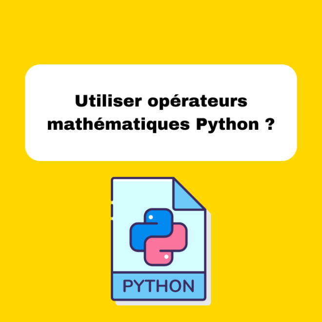 Utiliser opérateurs mathématiques Python ?