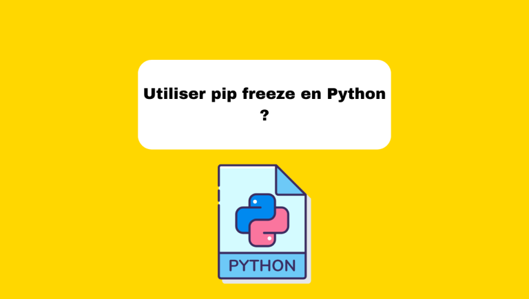 11.5 Utiliser pip freeze en Python : Guide