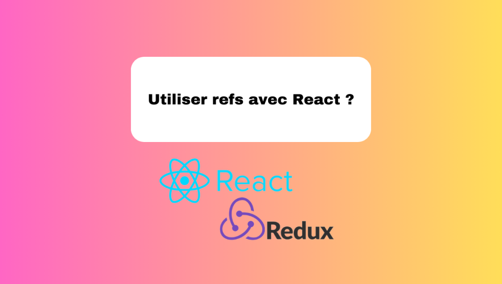 Utiliser refs avec React ?